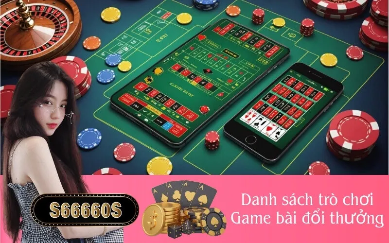 Danh sách trò chơi Game bài đổi thưởng