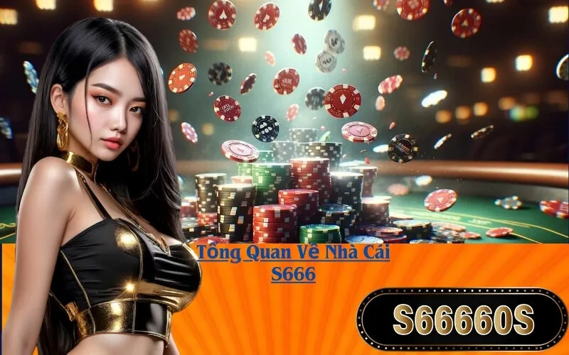 Tổng Quan Về Nhà Cái S666