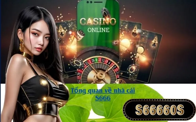 Tổng quan về nhà cái S666