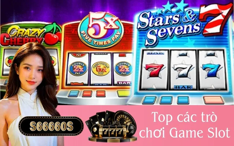 Top các trò chơi Game Slot